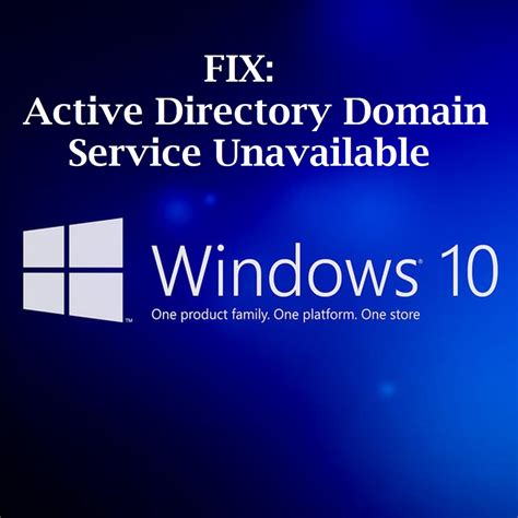 Windows 10 active directory domain services is currently unavailable